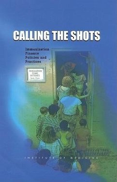 Calling the Shots - Institute Of Medicine; Division of Health Promotion and Disease Prevention; Division Of Health Care Services; Committee on Immunization Finance Policies and Practices