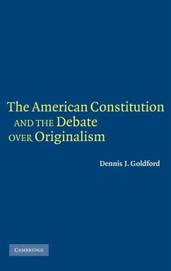 The American Constitution and the Debate Over Originalism - Goldford, Dennis J.