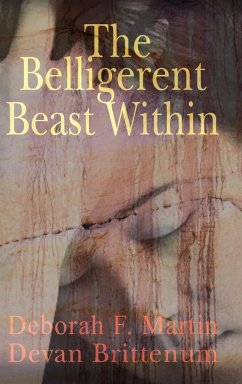 The Belligerent Beast Within - Brittenum, Devan; Martin, Deborah F.