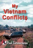 My Vietnam Conflicts: A Story About Real People Who Were Soldiers, Not Because They Wanted to Be, But Because They Were Called