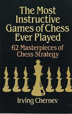The Most Instructive Games of Chess Ever Played - Chernev, Irving; Gardner, Martin
