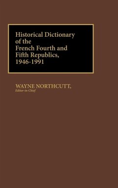 Historical Dictionary of the French Fourth and Fifth Republics, 1946-1991 - Northcutt, M. Wayne