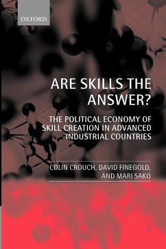 Are Skills the Answer? (the Political Economy of Skill Creation in Advanced Industrial Countries) - Finegold, David; Sako, Mari; Crouch, Colin