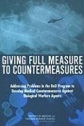 Giving Full Measure to Countermeasures - National Research Council; Institute Of Medicine; Board On Life Sciences; Medical Follow-Up Agency; Committee on Accelerating the Research Development and Acquisition of Medical Countermeasures Against Biological Warfare Agents