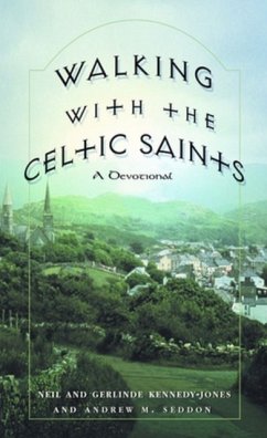 Walking with the Celtic Saints: A Devotional - Kennedy-Jones, Neil; Kennedy-Jones, Gerlinde; Seddon, Andrew M.