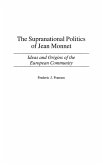 The Supranational Politics of Jean Monnet