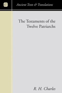 The Testaments of the Twelve Patriarchs - Charles, R. H.