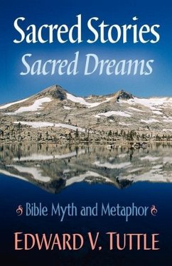 Sacred Stories Sacred Dreams Bible Myth and Metaphor - Tuttle, Edward V.