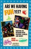 Are We Having Fun Yet?: Enjoying the Outdoors with Partners, Families, and Groups