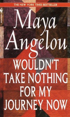 Wouldn't Take Nothing for My Journey Now - Angelou, Maya