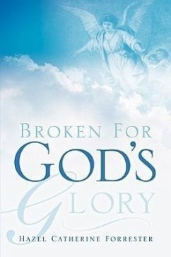 Broken For God's Glory - Forrester, Hazel Catherine