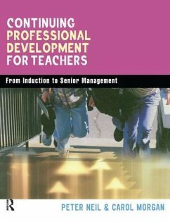 Continuing Professional Development for Teachers - Morgan, Carol; Neil, Peter