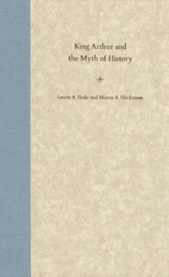 King Arthur and the Myth of History - Finke, Laurie A; Shichtman, Martin B