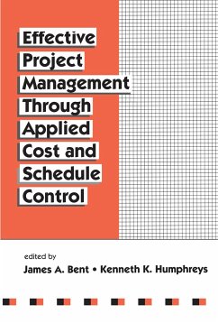 Effective Project Management Through Applied Cost and Schedule Control - Bent, James; Humphreys, Kenneth K
