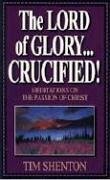 The Lord of Glory... Crucified - Shenton, Tim