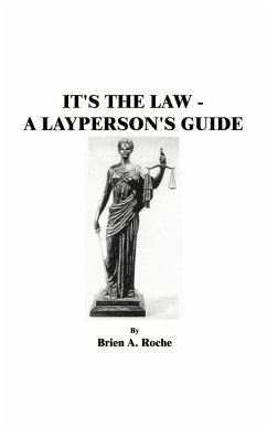 It's the Law: A Layperson's Guide - Roche, Brien A.