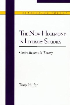 The New Hegemony in Literary Studies: Contradictions in Theory - Hilfer, Tony