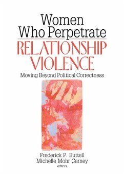 Women Who Perpetrate Relationship Violence - Buttell, Frederick; Carney, Michelle Mohr Women Who Perpetrate Relationship Violence - Buttell, Frederick; Carney, Michelle Mohr
