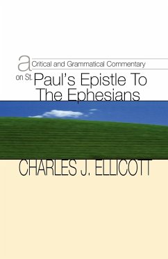 Critical and Grammatical Commentary on St. Paul's Epistle to the Ephesians - Ellicott, Charles John