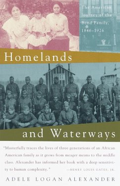 Homelands and Waterways: The American Journey of the Bond Family, 1846-1926 - Alexander, Adele Logan