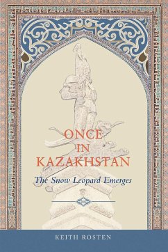 Once in Kazakhstan: The Snow Leopard Emerges - Rosten, Keith