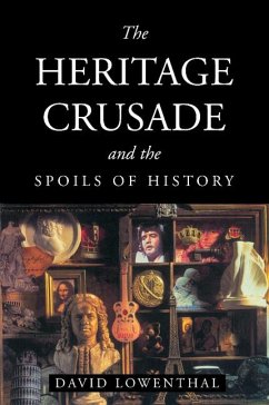 The Heritage Crusade and the Spoils of History - Lowenthal, David (University of London)