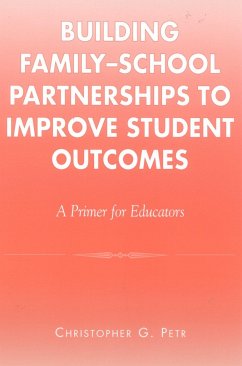 Building Family-School Partnerships to Improve Student Outcomes - Petr, Christopher G