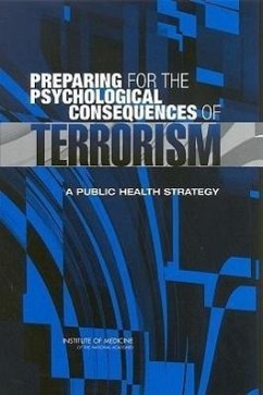 Preparing for the Psychological Consequences of Terrorism - Institute Of Medicine; Board on Neuroscience and Behavioral Health; Committee on Responding to the Psychological Consequences of Terrorism