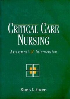 Critical Care Nursing: Assessment and Intervention - Roberts, Sharon L.