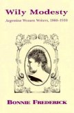 Wily Modesty: Argentine Women Writers, 1860-1910