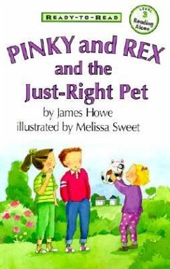 Pinky and Rex and the Just-Right Pet: Ready-To-Read Level 3 - Howe, James