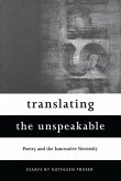Translating the Unspeakable: Poetry and the Innovative Necessity
