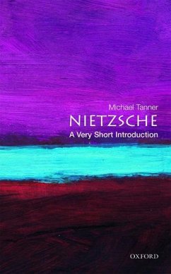 Nietzsche: A Very Short Introduction - Tanner, Michael (Fellow, Fellow, Corpus Christi College, Cambridge)