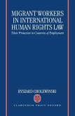Migrant Workers in International Human Rights Law 'Their Protection in Countries of Employment '