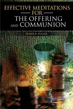 Effective Meditations for the Offering and Communion - Fuller, Elmer B.