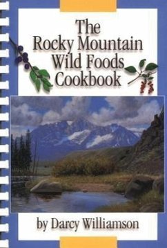 The Rocky Mountain Wild Foods Cookbook - Williamson, Darcy