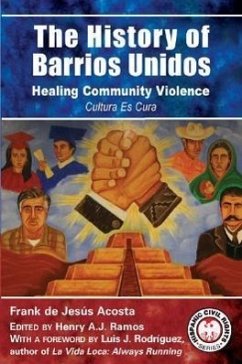 The History of Barrios Unidos: Healing Community Violence - de Jesus Acosta, Frank