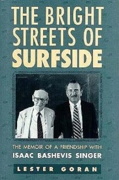 The Bright Streets of Surfside: The Memoir of a Friendship with Isaac Bashevis Singer - Goran, Lester