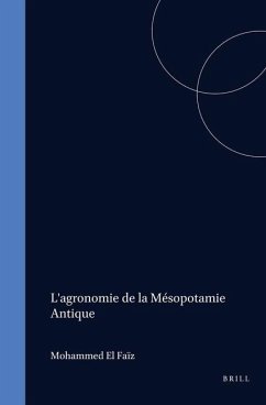 L'Agronomie de la Mésopotamie Antique: Analyse Du «Livre de l'Agriculture Nabatéenne» de Qûtâmä - El Faïz, Mohammed