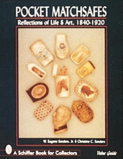 Pocket Matchsafes: Reflections of Life & Art, 1840-1920 - Sanders, W.Eugene; Sanders, Christine C.