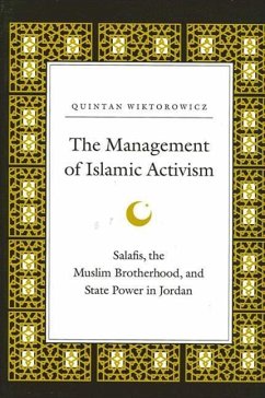 The Management of Islamic Activism: Salafis, the Muslim Brotherhood, and State Power in Jordan - Wiktorowicz, Quintan