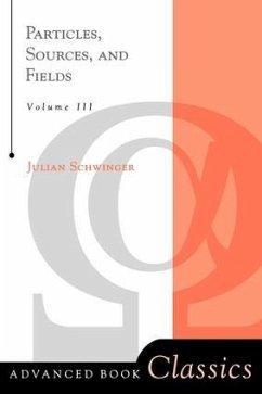 Particles, Sources, And Fields, Volume 3 - Schwinger, Julian