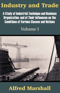 Industry and Trade (Volume One) - Marshall, Alfred