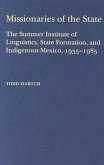 Missionaries of the State: The Summer Institute of Linguistics, State Formation, and Indigenous Mexico, 1935-1985
