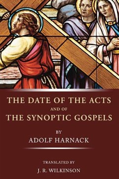The Date of the Acts and the Synoptic Gospels - Harnack, Adolf