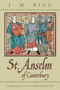 St. Anselm of Canterbury: A Chapter in the History of Religion - Rigg, J. M.
