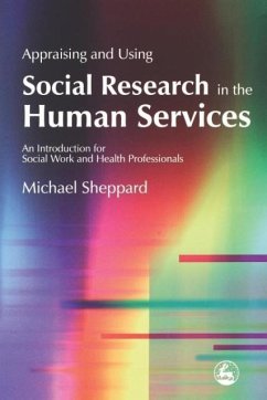 Appraising and Using Social Research in the Human Services - Sheppard, Michael