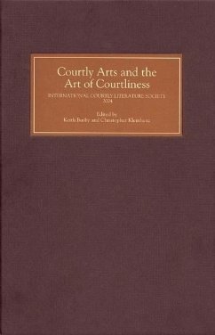Courtly Arts and the Art of Courtliness - Kleinhenz, Christopher / Busby, Keith (eds.)