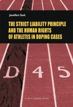 The Strict Liability Principle and the Human Rights of Athletes in Doping Cases - Soek, Janwillem