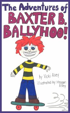 The Adventures of BAXTER B. BALLYHOO! - Alvey, Vicki